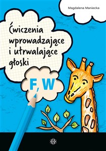 Ćwiczenia wprowadzające i utrwalające głoski F, W 