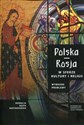 Polska Rosja w sferze kultury i religii Wybrane problemy books in polish
