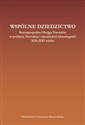 Wspólne dziedzictwo Rzeczpospolita Obojga Narodów w polskiej, litewskiej i ukraińskiej historiogafii XIX-XXI wieku - Polish Bookstore USA