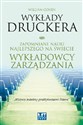 Wykłady Druckera Zapomniane nauki najlepszego na świecie wykładowcy zarządzania pl online bookstore