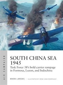 South China Sea 1945 Task Force 38's bold carrier rampage in Formosa, Luzon, and Indochina to buy in Canada