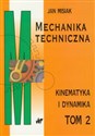 Mechanika techniczna Tom 2 Kinematyka i dynamika  