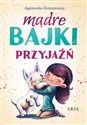 Mądre bajki przyjaźń - Agnieszka Antosiewicz - Polish Bookstore USA