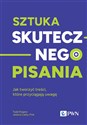 Sztuka skutecznego pisania Jak tworzyć treści, które przyciągają uwagę - Todd Rogers, Jessica Lasky-Fink  