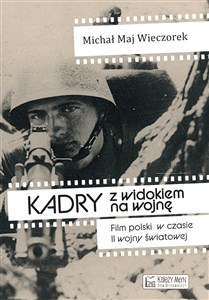 Kadry z widokiem na wojnę Film polski w czasie II wojny światowej to buy in USA