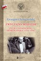 Zwyczajny bohater Życie i działalność Henryka Bąka (1930-1998) - Grzegorz Łeszczyński