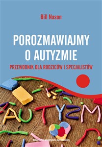 Porozmawiajmy o autyzmie Przewodnik dla rodziców i specjalistów bookstore