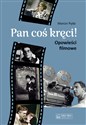 Pan coś kręci! Opowieści filmowe - Marcin Pyda