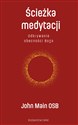 Ścieżka medytacji Odkrywanie obecności Boga - John Main