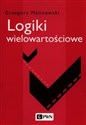 Logiki wielowartościowe - Grzegorz Malinowski bookstore