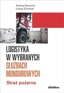 Logistyka w wybranych służbach mundurowych Straż pożarna pl online bookstore