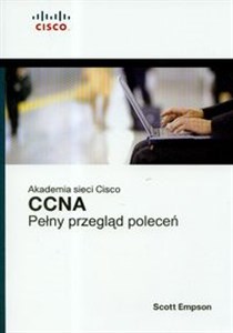 Akademia sieci Cisco CCNA Pełny przegląd poleceń Polish Books Canada