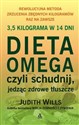 Dieta Omega czyli schudnij jedząc zdrowe tłuszcze Rewolucyjna metoda zrzucenia zbędnych kilogramów raz na zawsze  
