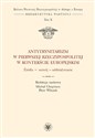 Antytrynitaryzm w Pierwszej Rzeczypospolitej w kontekście europejskim Źródła – rozwój – oddziaływanie - Polish Bookstore USA