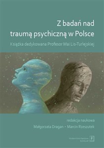 Z badań nad traumą psychiczną w Polsce Książka dedykowana Profesor Mai-Lis Turlejskiej Canada Bookstore