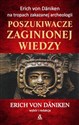 Poszukiwacze zaginionej wiedzy Erich von Däniken na tropach zakazanej archeologii polish books in canada