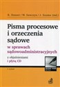 Pisma procesowe i orzeczenia sądowe w sprawach sądowoadministracyjnych z objaśnieniami i płytą CD Polish Books Canada