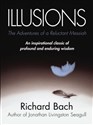 Illusions: The Adventures of a Reluctant Messiah  - Richard Bach