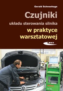 Czujniki układu sterowania silnika w praktyce warsztatowej Budowa, działanie i diagnozowanie za pomocą oscyloskopu Polish bookstore
