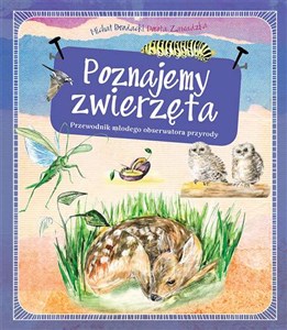 Poznajemy zwierzęta Przewodnik młodego obserwatora przyrody Polish Books Canada