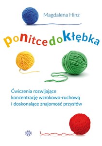 Po nitce do kłębka Ćwiczenia rozwijające koncentrację wzrokowo-ruchową i doskonalące znajomość przysłów pl online bookstore