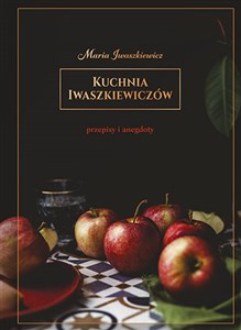 Kuchnia Iwaszkiewiczów Przepisy i anegdoty chicago polish bookstore