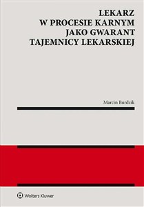 Lekarz w procesie karnym jako gwarant tajemnicy lekarskiej Polish bookstore