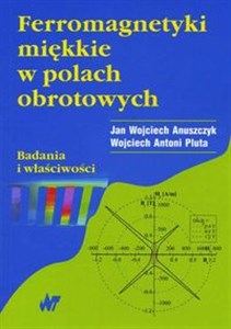 Ferromagnetyki miękkie w polach obrotowych. Badania i właściwości - Polish Bookstore USA