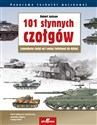 101 słynnych czołgów Legendarne czołgi od I wojny światowej do dzisiaj - Robert Jackson