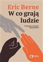 W co grają ludzie. Psychologia stosunków międzyludzkich  Polish Books Canada