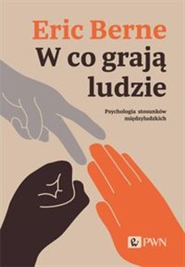 W co grają ludzie. Psychologia stosunków międzyludzkich  Polish Books Canada