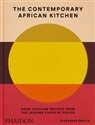 The Contemporary African Kitchen Home Cooking Recipes from the Leading Chefs of Africa polish usa