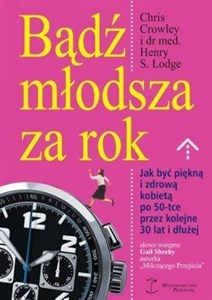 Bądź młodsza za rok Jak zachować zdrowie 50-latki na kolejne 30 lat i dłużej polish books in canada