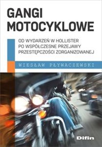 Gangi motocyklowe Od wydarzeń w Hollister po współczesne przejawy przestępczości zorganizowanej online polish bookstore