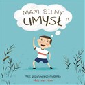 Mam silny umysł. Moc pozytywnego myślenia 