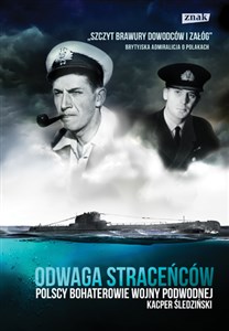 Odwaga straceńców Polscy bohaterowie wojny podwodnej books in polish