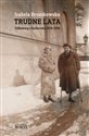 Trudne lata Żółtowscy z Godurowa 1939-1956 - Izabela Broszkowska books in polish