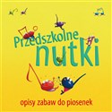 Przedszkolne nutki - opisy zabaw do piosenek  buy polish books in Usa