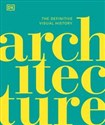 Architecture The Definitive Visual History  
