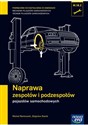 Naprawa zespołów i podzespołów pojazdów samochodowych Podręcznik Technikum Polish Books Canada