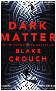 Dark Matter The Most Mind-Blowing And Twisted Thriller Of The Year - Polish Bookstore USA