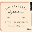 [Audiobook] CD MP3 Jak nakarmić dyktatora - Witold Szabłowski