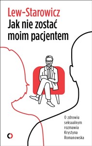 Jak nie zostać moim pacjentem O zdrowiu seksualnym rozmawia Krystyna Romanowska online polish bookstore