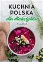 Kuchnia polska dla diabetyków - Dorota Drozd