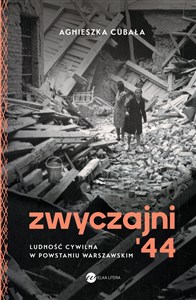 Zwyczajni '44 Ludność cywilna w powstaniu warszawskim  