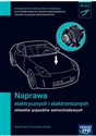 Naprawa elektrycznych i elektronicznych układów pojazdów samochodowych Podręcznik Technikum  