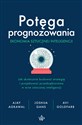 Potęga prognozowania. Ekonomia sztucznej inteligencji Jak skutecznie budować strategię i projektować przedsiębiorstwa w erze sztucznej inteligencji buy polish books in Usa