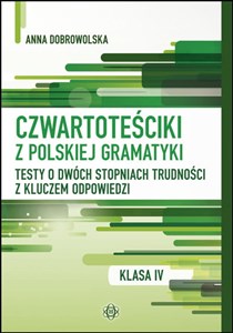 Czwartoteściki z polskiej gramatyki Testy o dwóch stopniach trudności z kluczem odpowiedzi  