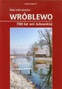 Wróblewo 700 lat wsi żuławskiej - Tomasz Jagielski