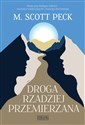 Droga rzadziej przemierzana - M. Scott Peck